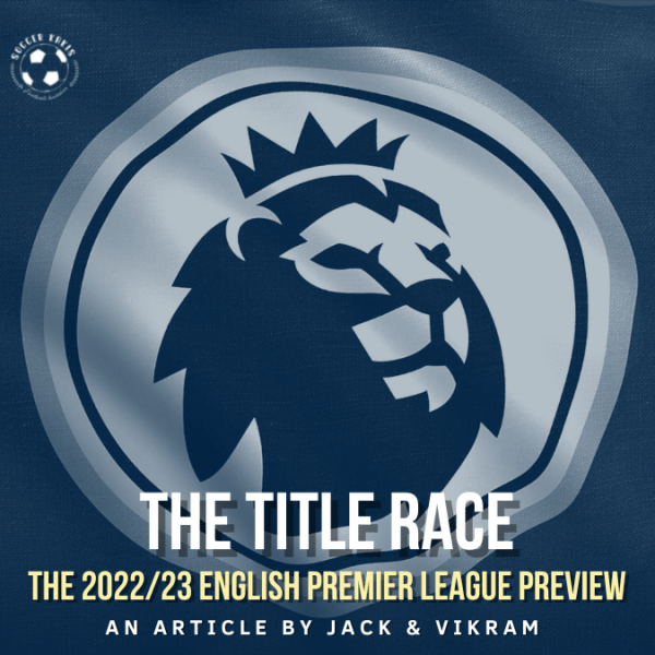 The 2022/23 Premier League Preview: The Title&nbsp;Race