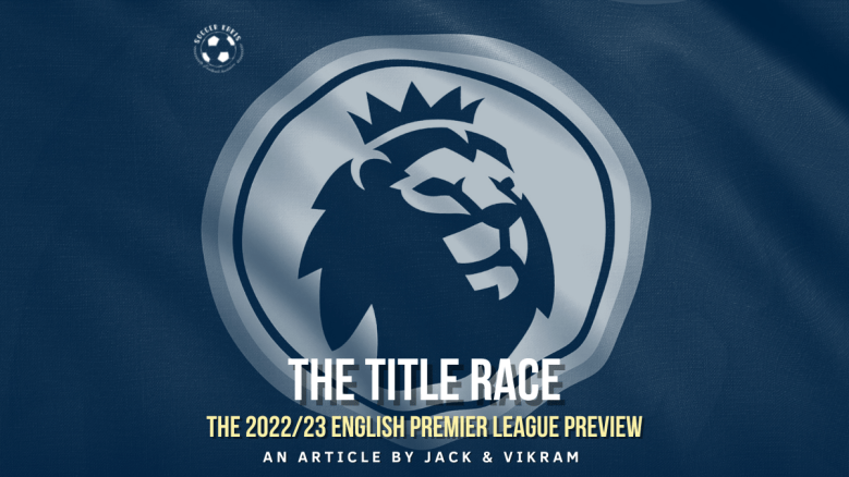 The 2022/23 Premier League Preview: The Title Race