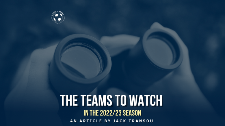 The Teams to Watch in the 2022/23 Season