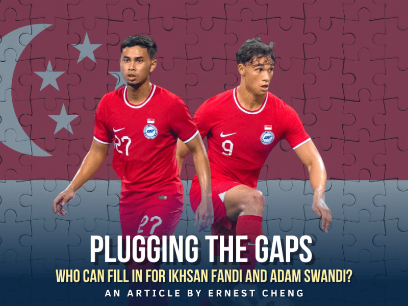 Plugging The Gaps: Who can fill in for Ikhsan Fandi and Adam Swandi for the 2022 AFF&nbsp;Championship?