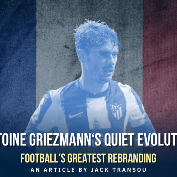 The Quiet Evolution of Antoine&nbsp;Griezmann