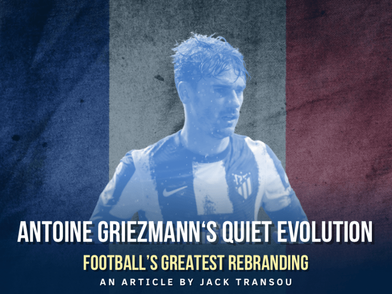 The Quiet Evolution of Antoine&nbsp;Griezmann