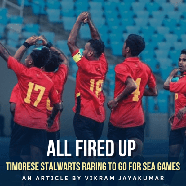 All Fired Up: Timorese Stalwarts Raring to Go for SEA Games After Missing Out on&nbsp;AFF