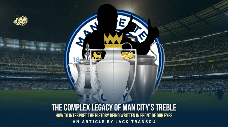 The Complex Legacy of Manchester City’s&nbsp;Treble